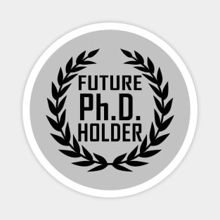 Future PhD Holder Gift For Graduation Magnet